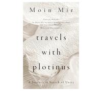 Travels with Plotinus: A Journey in Search of Unity