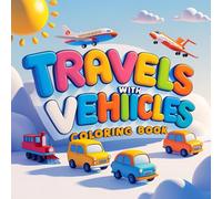 Travels with Vehicles Coloring Book: A Delightful Journey Through Cars, Trains, and Ships to Color