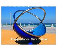Travemünder Durchblicke (Wandkalender 2026 DIN A2 quer), CALVENDO Monatskalender: Das Ostseeheilbad Travemünde, wie es Kreuzfahrtautorin Brina Stein sieht.