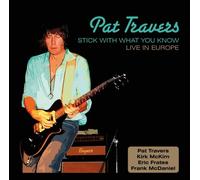 Travers, Pat - Stick With What You Know: Live in Europe