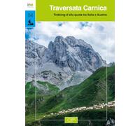 Traversata carnica. Trekking d’alta quota tra Italia e Austria (InNatura)