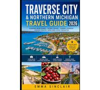 Traverse City & Northern Michigan Travel Guide 2026: Sleeping Bear Dunes Scenic Drives Cherry Country and Hidden Coastal Gems