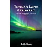 Traversée de l'aube et de la brume: Un voyage entre mystère, secrets et silence
