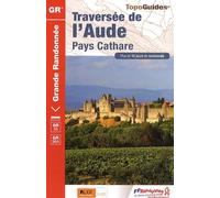 Traversée de l'Aude: Pays cathare. Plus de 10 jours de randonnée: 0360 (Grande Randonnée)