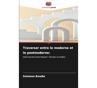 Traverser entre le moderne et le postmoderne:: Girish Karnad et Sam Shepard - Pionniers du théâtre