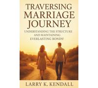 Traversing Marriage Journey: Understanding the Structure And Maintaining Everlasting Bonds!