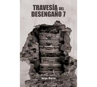 TRAVESIA DEL DESENGAÑO, 7 | Daniel Jorge Marcos Fortes