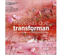 TRAVESÍAS QUE TRANSFORMAN. CARTOGRAFÍA DE UNA PROPUESTA EDUCATIVA