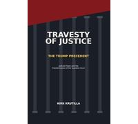 Travesty of Justice: The Trump Precedent and the Transformation of the Supreme Court