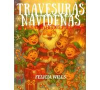 Travesuras navideñas: 20 poemas divertidos para niños: Una encantadora colección de risas, magia y alegría navideña, ¡perfecta para lectores jóvenes de 3 a 10 años!