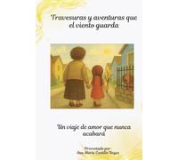 Travesuras y aventuras que el viento guarda: Un viaje de amor que nunca acabará