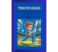TRAVIS HEAD: The Cricket Star Who Shine Bright A Biography Book for Kids