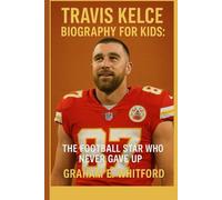 Travis Kelce Biography for Kids: The Football Star Who Never Gave Up
