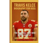 Travis Kelce Biography for Kids: The Football Star Who Never Gave Up