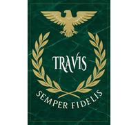 Travis: Roman Military Notebook for Travis - Semper Fidelis Gift for Veterans, Soldiers, Marines, or History Lovers - Personalized Ancient Rome Journal for Men