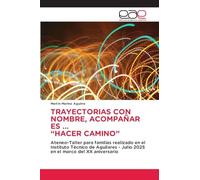 TRAYECTORIAS CON NOMBRE, ACOMPAÑAR ES ... “HACER CAMINO”: Ateneo-Taller para familias realizado en el Instituto Técnico de Aguilares - Julio 2025 en el marco del XX aniversario