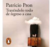 Trayéndolo Todo De Regreso A Casa (audiolibro)