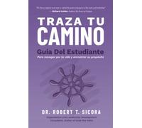 Traza tu camino: Guía del estudiante para navegar por la vida y encontrar su propósito