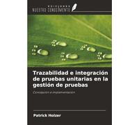 Trazabilidad e integración de pruebas unitarias en la gestión de pruebas: Concepción e implementación