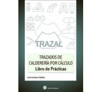 Trazal. Trazados De Caldereria Por Calculo- Libro De Practicas