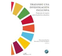 Trazando una investigación inclusiva. Propuestas de mejora para la práctica educativa
