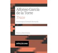 Trazo: Homenaje a Carmelo Bernaola, Composición para Piano y Electrónica por Alfonso García de la Torre, Sinkro Scores