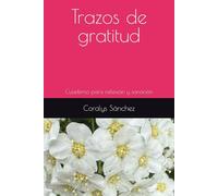 Trazos de Gratitud: Cuaderno para journaling, sanación y reflexión
