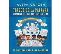 TRAZOS DE LA PALABRA: Historias Bíblicas que Inspiran la Fe - 50 ilustraciones para colorear