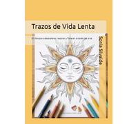 Trazos de Vida Lenta: 31 días para desacelerar, respirar y florecer a través del arte.