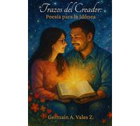 Trazos del Creador: Poesía Para la Idónea