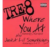Tre-8 - Where You at/Just a Lil Something