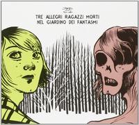 Tre Allegri Ragazzi Morti - Nel Giardino Dei Fantasmi