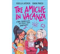Tre amiche in vacanza. Come sopravvivere un'estate senza smartphone! (Il battello a vapore. One shot)