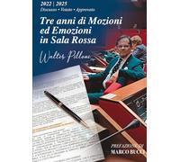 Tre anni di mozioni ed emozioni in sala rossa. 2022/2025 discusso - votato - approvato