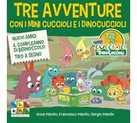 Tre avventure con i Mini Cuccioli e i DinoCuccioli: Nuovi Amici - Il compleanno di Bernoccolo - Tiro a Segno