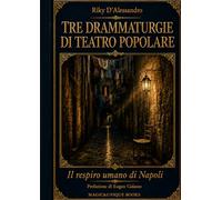 TRE DRAMMATURGIE DI TEATRO POPOLARE: Il respiro umano di Napoli