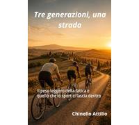 Tre generazioni, una strada: Il peso leggero della fatica e quello che lo sport ci lascia dentro