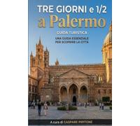 TRE GIORNI E 1/2 A PALERMO - GUIDA TURISTICA