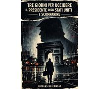 Tre giorni per uccidere il presidente degli Stati Uniti e scomparire