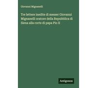 Tre lettere inedite di messer Giovanni Mignanelli oratore della Repubblica di Siena alla corte di papa Pio II