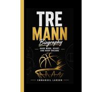TRE MANN BIOGRAPHY: Hard Work, Heart, and Hoop Dreams