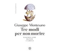 Tre modi per non morire. Baudelaire. Dante. I Greci (PasSaggi)