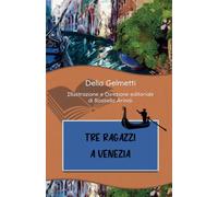 Tre ragazzi a Venezia (Zampe di Perlina, storie per ragazzi scritte da ragazzi)
