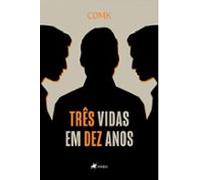 Três Vidas Em Dez Anos (ebook)