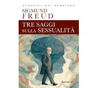 Tre saggi sulla sessualità. Ediz. integrale (Classici del pensiero)