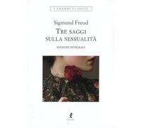 Tre saggi sulla sessualità. Ediz. integrale (I grandi classici)