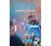 Tre scudetti e uno quattro. Marea Azzurra (Fuori collana)