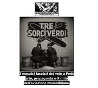 TRE SORCI VERDI: I mosaici fascisti del volo a Forlì: arte, propaganda e il mito dell'aviazione mussoliniana
