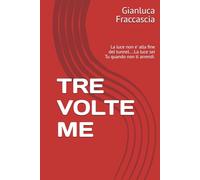 TRE VOLTE ME: La luce non e' alla fine del tunnel....La luce sei Tu quando non ti arrendi.