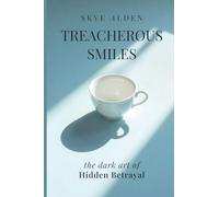 Treacherous Smiles: The Dark Art of Hidden Betrayal